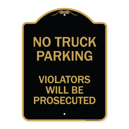 Signmission No Parking No Truck Parking Violators Prosecuted, Black & Gold Alum Sign, 18" x 24", BG-1824-23702 A-DES-BG-1824-23702